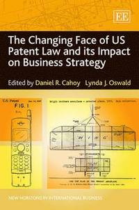 bokomslag The Changing Face of US Patent Law and its Impact on Business Strategy