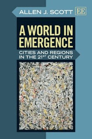 Allen J. Scott - World in Emergence, Inbunden