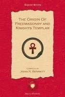John R. Bennett - Origin of Freemasonry and Knights Templar, Häftad