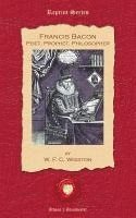 W. F. C. Wigston - Francis Bacon. Poet, Prophet, Philosopher, Häftad