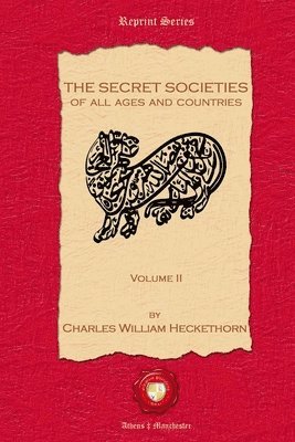 Secret Societies of all Ages and Countries. Volume II