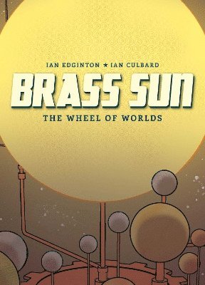 Ian Edginton - Brass Sun: The Wheel of Worlds, Inbunden