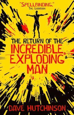 Dave Hutchinson - Return of the Incredible Exploding Man, Häftad