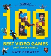 bokomslag 100 Best Video Games (That Never Existed)