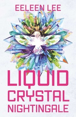 Eeleen Lee - Liquid Crystal Nightingale, Häftad