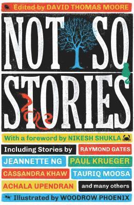 Adiwijaya Iskandar, Joseph Elliott-Coleman, Raymond Gates, Zina Hutton, Georgina Kamsika, Cassandra Khaw, Paul Krueger, Stewart Hotston, Tauriq Moosa, David Thomas Moore - Not So Stories, Häftad