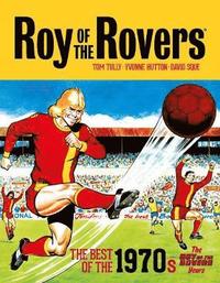 bokomslag Roy of the Rovers: The Best of the 1970s - The Roy of the Rovers Years