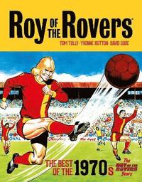 bokomslag Roy of the Rovers: The Best of the 1970s - The Roy of the Rovers Years: Volume 4