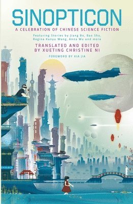 Nian Yu, Zhao HaiHong, Regina Kanyu Wang, Wang JinKang, Tang Fei, Anna Wu, Han Song, Jiang Bo, Bao Shu, A Que, Gu Shi, Ma Boyong, A. Que, Zhao Haihong, Wang Jinkang, Xueting Christine Ni - Sinopticon 2021, Häftad