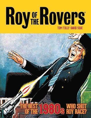 bokomslag Roy of the Rovers: The Best of the 1980s - Who Shot Roy Race?