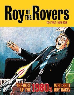 bokomslag Roy of the Rovers: The Best of the 1980s - Who Shot Roy Race?: Volume 5