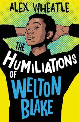Alex Wheatle - Humiliations of Welton Blake, Häftad