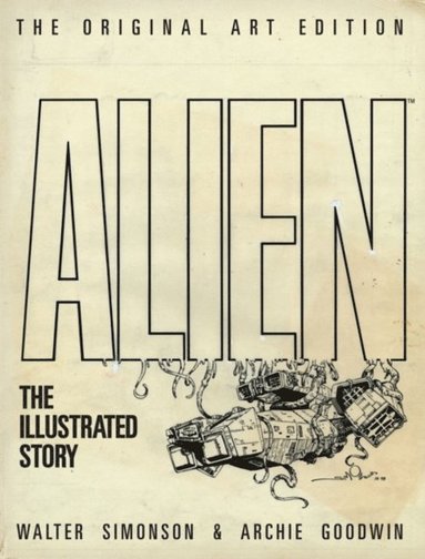 bokomslag Alien: The Illustrated Story (Original Art Edition)