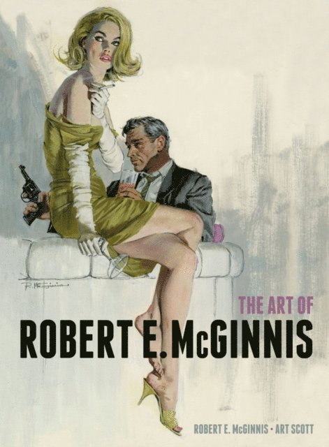 Robert E. McGinnis, Art Scott, Robert E Mcginnis - Art of Robert E. McGinnis, Inbunden