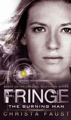 Christa Faust - Fringe - The Burning Man (Novel #2), Häftad