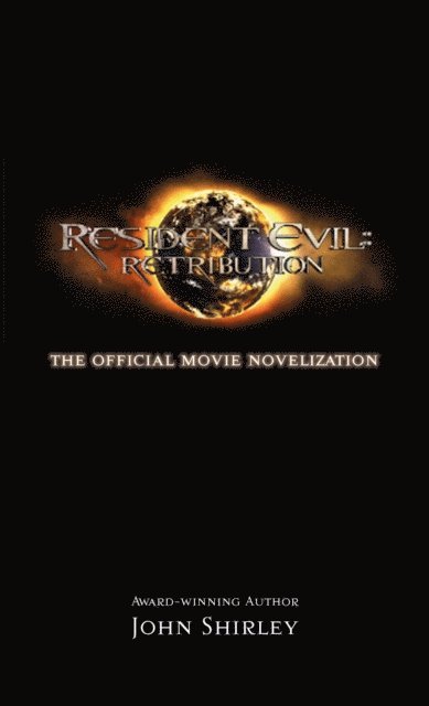 Resident Evil: Retribution - The Official Movie Novelization 1
