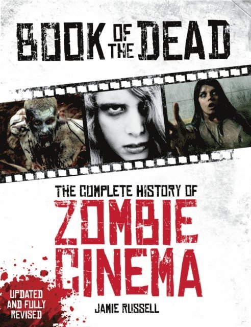 Book of the Dead: The Complete History of Zombie Cinema (Updated & Fully RevisedEdition)