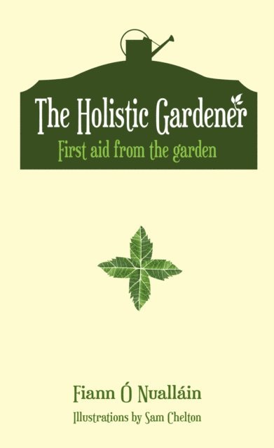 Fiann O Nuallain - Holistic Gardener: First Aid from the Garden, Inbunden