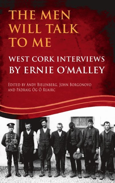 The Men Will Talk to Me (Ernie O'Malley series, West Cork Brigade) 1