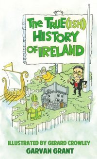 bokomslag The Trueish History of Ireland