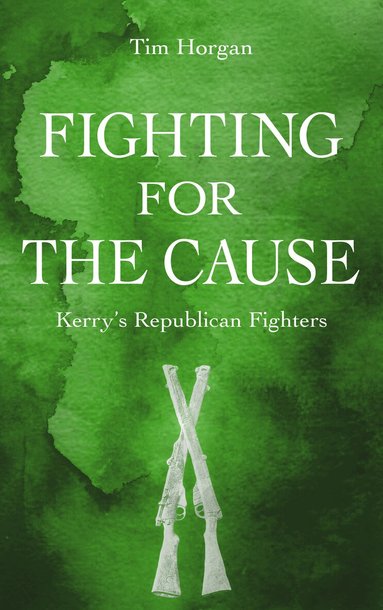 Tim Horgan - Fighting for the Cause:, Häftad