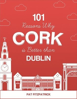 101 Reasons Why Cork is Better than Dublin 1