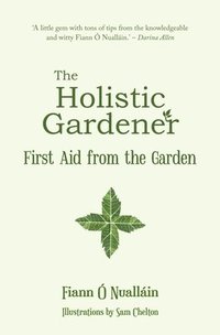 bokomslag The Holistic Gardener: First Aid from the Garden