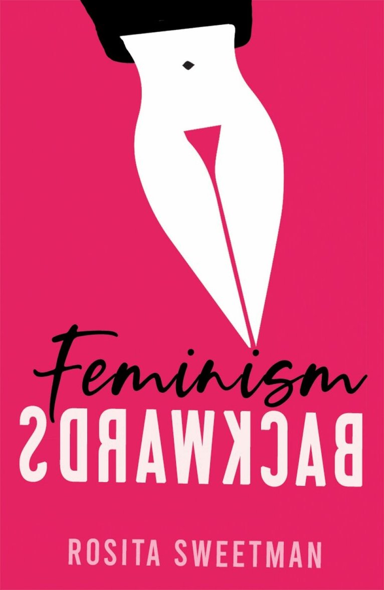 Rosita Sweetman - Feminism Backwards, Häftad