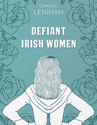 bokomslag Defiant Irish Women