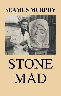 Seamus Murphy - Stone Mad, Häftad