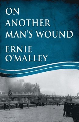 Ernie O'Malley - On Another Man's Wound, Häftad