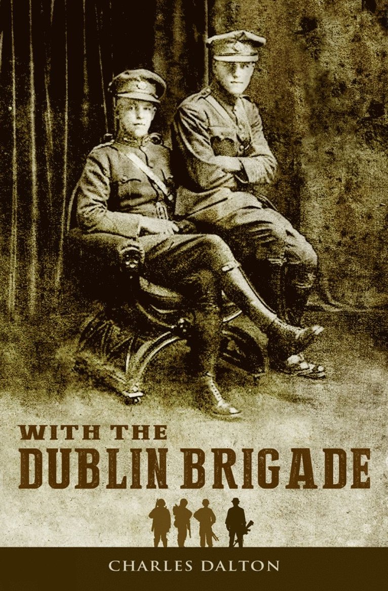 With the Dublin Brigade: Espionage and Assassination with Michael Collins' Intelligence Unit 1