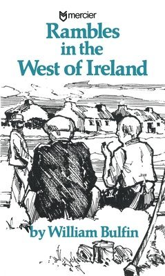 William Bulfin - Rambles in the West of Ireland, Häftad