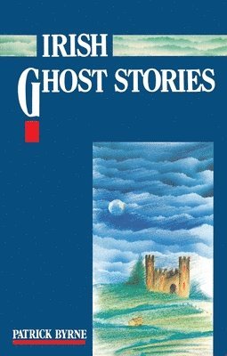 Patrick Byrne - Irish Ghost Stories, Häftad