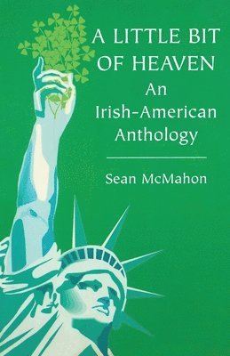 bokomslag A Little Bit of Heaven: An Irish American Anthology