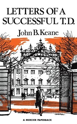John B Keane, John B. Keane - Letters of a Successful T.D., Häftad
