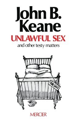 John B Keane, John B. Keane, John  B. Keane - Unlawful Sex, Häftad