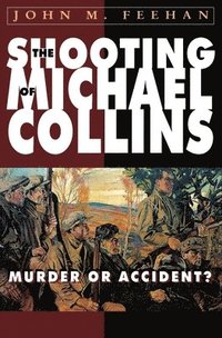 bokomslag The Shooting of Michael Collins: Murder or Accident?