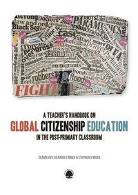 bokomslag A Teacher's Handbook on Global Citizenship Education in the Post-primary Classroom