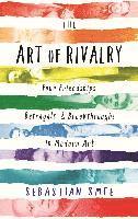 Sebastian Smee - The Art of Rivalry, Inbunden