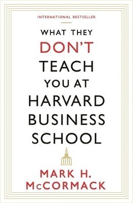 Mark H. McCormack - What They Don't Teach You At Harvard Business School, Häftad