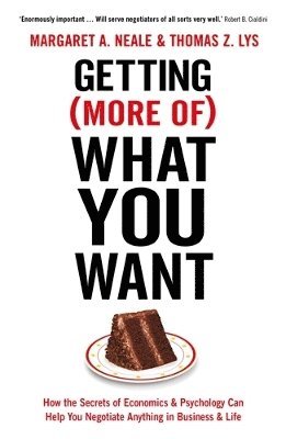 Margaret A. Neale, Thomas Z. Lys, Margaret Neale - Getting (More Of) What You Want, Häftad