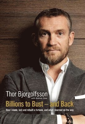 Thor Bjorgolfsson - Billions to Bust and Back, Inbunden