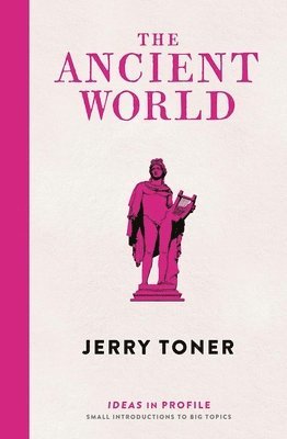 Jerry Toner - Ancient World: Ideas in Profile, Häftad