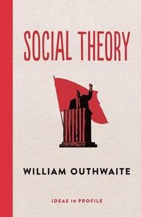 bokomslag Social Theory: Ideas in Profile