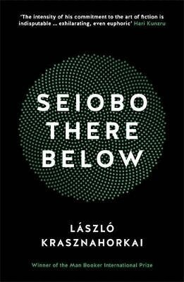 László Krasznahorkai - Seiobo There Below, Häftad