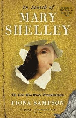 Fiona Sampson - In Search of Mary Shelley: The Girl Who Wrote Frankenstein, Häftad
