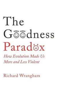 bokomslag The Goodness Paradox: How Evolution Made Us Both More and Less Violent