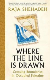 bokomslag Where the line is drawn - crossing boundaries in occupied palestine