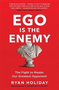 bokomslag Ego is the enemy - the fight to master our greatest opponent